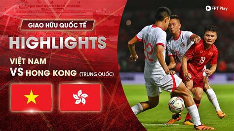 highlight vietnam vs hong kong